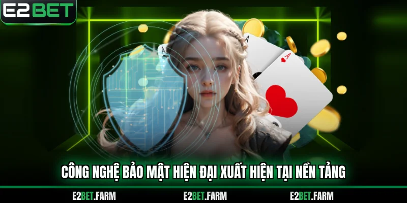 Công nghệ bảo mật hiện đại xuất hiện tại nền tảng 